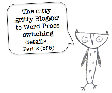 Part 2 of Wordpress to Blogger switch